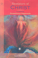 Revelations of Christ Proclaimed by Paramhansa Yogananda - Yogananda, Paramhansa