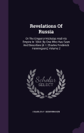 Revelations Of Russia: Or The Emperor Nicholas And His Empire In 1844: By One Who Has Seen And Describes [d. I. Charles Frederick Henningsen], Volume 2