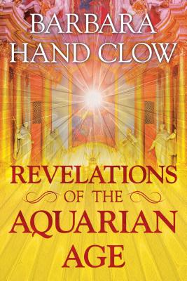 Revelations of the Aquarian Age - Clow, Barbara Hand