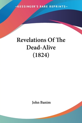 Revelations Of The Dead-Alive (1824) - Banim, John