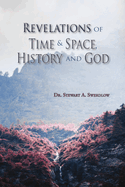 Revelations of Time & Space, History and God