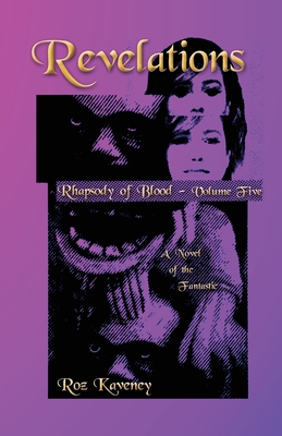 Revelations - Rhapsody of Blood, Volume Five: A Novel of the Fantastic - Kaveney, Roz