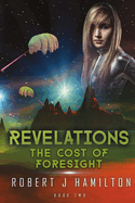 Revelations: The Cost of Foresight Volume 2