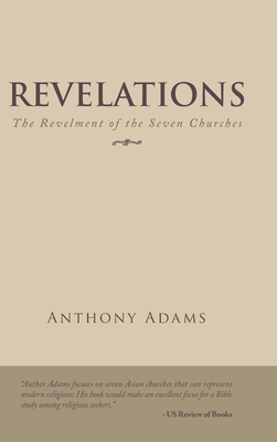 Revelations: The Revelment of the Seven Churches - Adams, Anthony