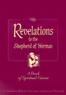 Revelations to the Shepherd of Hermas: A Book of Spiritual Visions - Hermas, and Van De Weyer, Robert