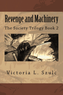 Revenge and Machinery: The Society Trilogy Book 2