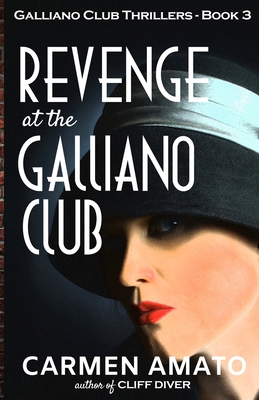 Revenge at the Galliano Club: A Prohibition historical fiction thriller - Amato, Carmen