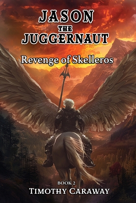 Revenge of Skelleros: Jason the Juggernaut Series - Caraway, Timothy