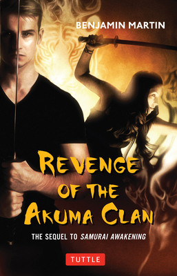 Revenge of the Akuma Clan: (Samurai Awakening Book 2) - Martin, Benjamin
