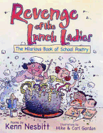 Revenge of the Lunch Ladies: The Hilarious Book of School Poetry - Nesbitt, Kenn