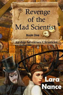 Revenge of the Mad Scientist: Book One: Airship Adventure Chronicles - Nance, Lara