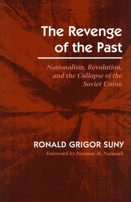 Revenge of the Past: Nationalism, Revolution, and the Collapse of the Soviet Union - Suny, Ronald Grigor