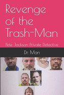 Revenge of the Trash-Man: Pete Jackson Private Detective