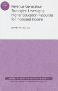 Revenue Generation Strategies: Leveraging Higher Education Resources for Increased Income: AEHE Volume 41, Number 1