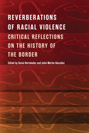Reverberations of Racial Violence: Critical Reflections on the History of the Border