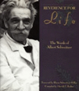 Reverence for Life: The Words of Albert Schweitzer - Schweitzer, Albert, Professor, and Robles, Harold (Editor), and Miller, Rhena Schweitzer, Professor (Foreword by)