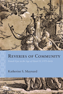 Reveries of Community: French Epic in the Age of Henri IV, 1572-1616