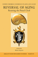 Reversal of Aging: Resetting the Pineal Clock (Fourth Stromboli Conference on Aging and Cancer), Volume 1057
