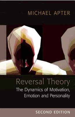 Reversal Theory: The Dynamics of Motivation, Emotion and Personality - Apter, Michael J
