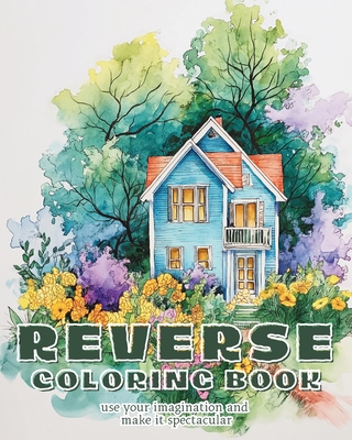 Reverse Coloring Book: Watercolor workbook for beginners Abstract reverse coloring book for adults - Annable, Rhea