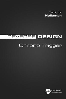 Reverse Design: Chrono Trigger - Holleman, Patrick