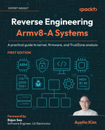 Reverse Engineering Armv8-A Systems: A practical guide to kernel, firmware, and TrustZone analysis