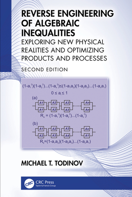 Reverse Engineering of Algebraic Inequalities: Exploring New Physical Realities and Optimizing Products and Processes - T Todinov, Michael