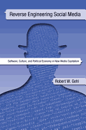 Reverse Engineering Social Media: Software, Culture, and Political Economy in New Media Capitalism