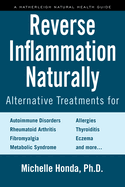 Reverse Inflammation Naturally: Everyday Alternative Treatments