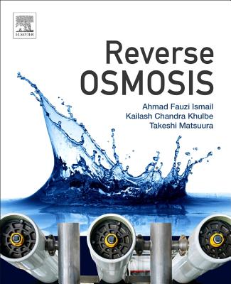 Reverse Osmosis - Ismail, Fauzi, and Khulbe, Kailash Chandra, and Matsuura, Takeshi