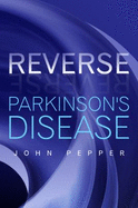 Reverse Parkinson's Disease - Pepper, John