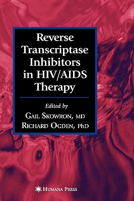 Reverse Transcriptase Inhibitors in Hiv/AIDS Therapy - Skowron, Gail (Editor), and Ogden, Richard (Editor)