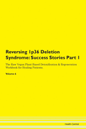 Reversing 1p36 Deletion Syndrome: Success Stories Part 1 The Raw Vegan Plant-Based Detoxification & Regeneration Workbook for Healing Patients. Volume 6