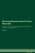Reversing Brachioradial Pruritus Naturally the Raw Vegan Plant-Based Detoxification & Regeneration Workbook for Healing Patients. Volume 2