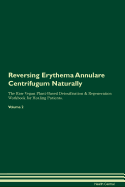 Reversing Erythema Annulare Centrifugum Naturally the Raw Vegan Plant-Based Detoxification & Regeneration Workbook for Healing Patients. Volume 2