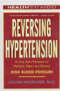 Reversing Hypertension: A Vital New Program to Prevent, Treat, and Reduce High Blood Pressure - Whitaker, Julian, Dr., M.D., and Prichard, Michael (Narrator)