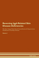 Reversing Igg4-Related Skin Disease: Deficiencies The Raw Vegan Plant-Based Detoxification & Regeneration Workbook for Healing Patients. Volume 4