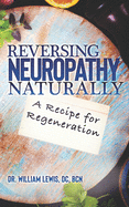 Reversing Neuropathy Naturally: Recipe for Regeneration