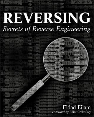 Reversing: Secrets of Reverse Engineering - Eilam, Eldad