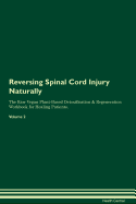 Reversing Spinal Cord Injury: Naturally the Raw Vegan Plant-Based Detoxification & Regeneration Workbook for Healing Patients. Volume 2