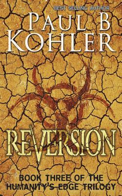 Reversion: Book Three of The Humanity's Edge Trilogy - Kohler, Paul B