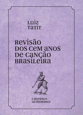 Reviso dos 100 anos da cano brasileira - Tatit, Luiz