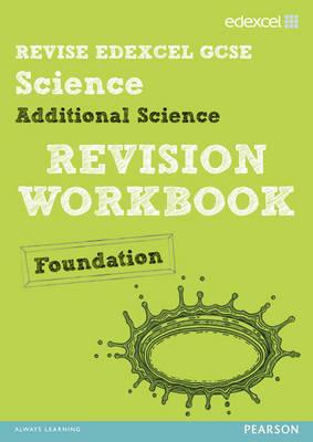 Revise Edexcel: Edexcel GCSE Additional Science Revision Workbook - Foundation - Johnson, Penny, and Riddle, Damian, and Roberts, Ian