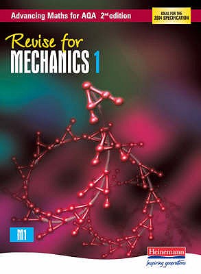 Revise for Advancing Maths for AQA 2nd edition Mechanics 1 - Graham, Ted