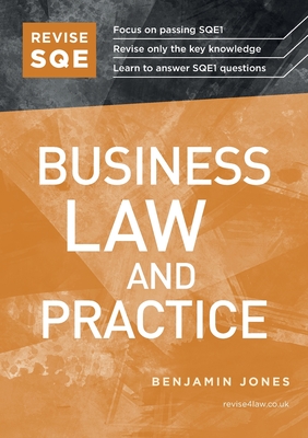 Revise SQE Business Law and Practice: SQE1 Revision Guide - Jones, Benjamin