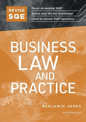 Revise SQE Business Law and Practice: SQE1 Revision Guide - Jones, Benjamin