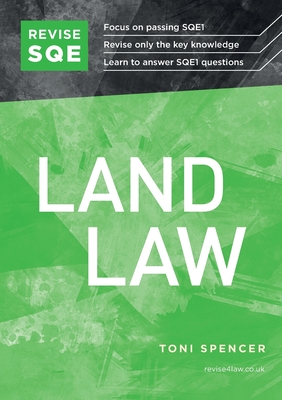 Revise SQE Land Law: SQE1 Revision Guide - Spencer, Toni