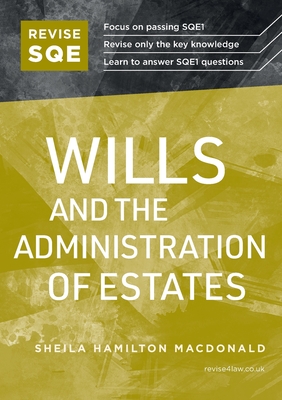 Revise SQE Wills and the Administration of Estates: SQE1 Revision Guide - Hamilton Macdonald, Sheila