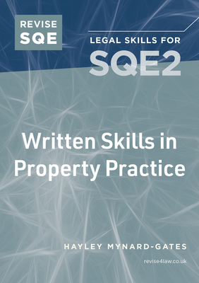 Revise SQE Written Skills in Property Practice: Legal Skills for SQE2 - Mynard-Gates, Hayley