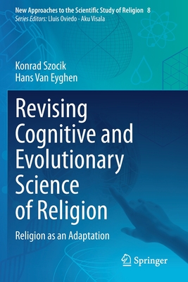 Revising Cognitive and Evolutionary Science of Religion: Religion as an Adaptation - Szocik, Konrad, and Van Eyghen, Hans